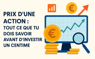 Prix d’une Action : Tout Ce Que Tu Dois Savoir Avant d’Investir un Centime